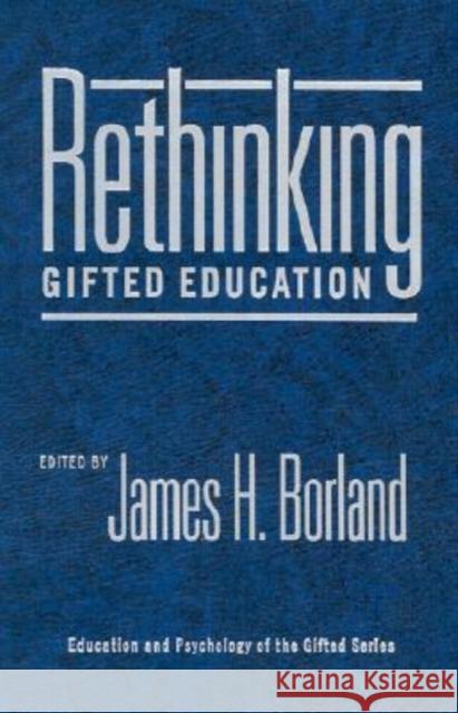 Rethinking Gifted Education James H. Borland 9780807743041
