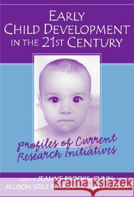 Early Child Development in the 21st Century: Profiles of Current Research Initiatives Brooks-Gunn, Jeanne 9780807743362