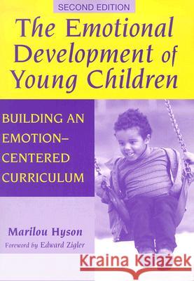 The Emotional Development of Young Children: Building an Emotion-Centered Curriculum Hyson, Marilou 9780807743423