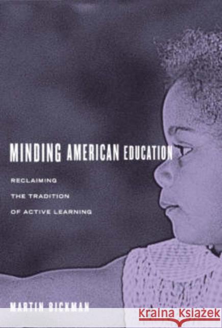 Minding American Education: Reclaiming the Tradition of Active Learning Bickman, Martin 9780807743522