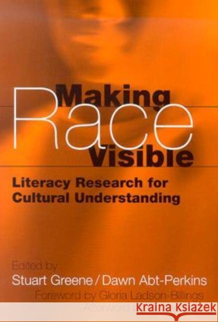 Making Race Visible: Literacy Research for Cultural Understanding Greene, Stuart 9780807743911