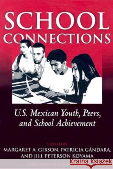 School Connections: U.S. Mexican Youth, Peers, and School Achievement Gibson, Margaret A. 9780807744376 Teachers College Press