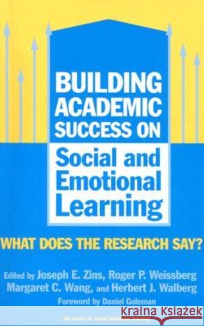 Building Academic Success on Social and Emotional Learning: What Does the Research Say? Zins, Joseph E. 9780807744390 Teachers' College Press