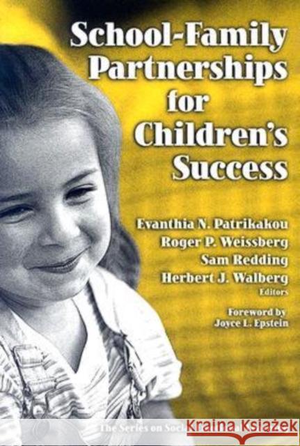 School-Family Partnerships for Children's Success Evanthia N. Patrikakou Roger P. Weissberg Sam Redding 9780807746004 Teachers College Press