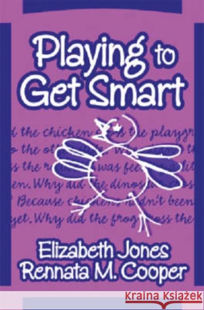 Playing to Get Smart Elizabeth Jones Renatta M. Cooper 9780807746165 Teacher College Press