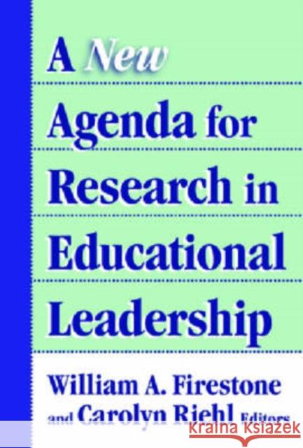 A New Agenda for Research in Educational Leadership Firestone, William A. 9780807746301