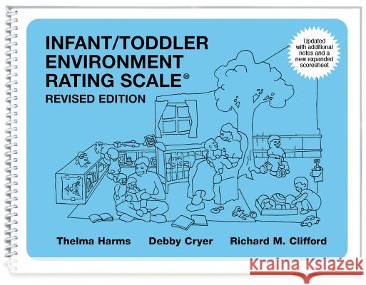 Infant / Toddler Environment Rating Scale Thelma Harms, Debby Cryer, Richard M. Clifford 9780807746400 Teachers' College Press