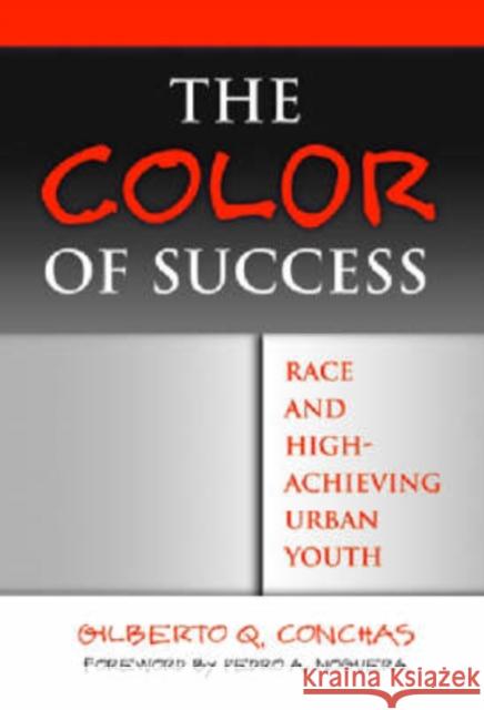 The Color of Success: Race and High-Achieving Urban Youth Conchas, Gilberto Q. 9780807746608 Teacher College Press