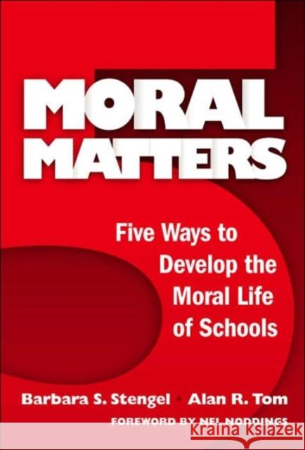 Moral Matters: Five Ways to Develop the Moral Life of Schools Stengel, Barbara S. 9780807747209 Teachers College Press
