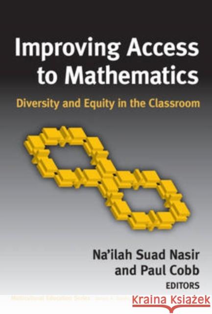 Improving Access to Mathematics: Diversity and Equity in the Classroom Nasir, Na'ilah Suad 9780807747285 Teachers College Press