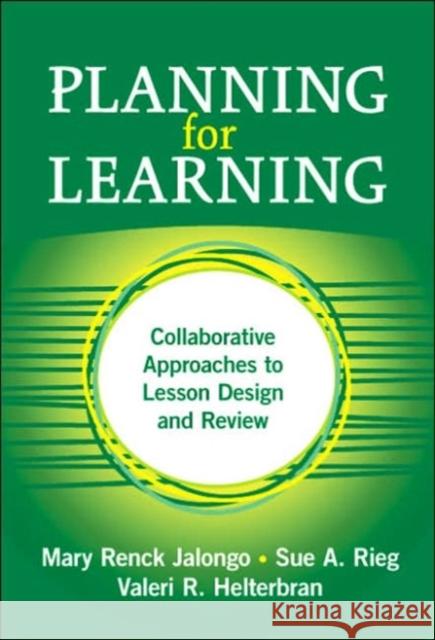 Planning for Learning: Collaborative Approaches to Lesson Design and Review Jalongo, Mary Renck 9780807747360