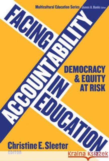 Facing Accountability in Education: Democracy and Equity at Risk Sleeter, Christine E. 9780807747797 Teachers College Press