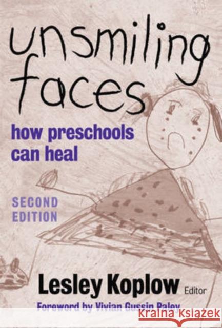 Unsmiling Faces: How Preschools Can Heal Koplow, Lesley 9780807748039 Teachers College Press