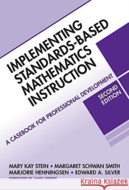 Implementing Standards-Based Mathematics Instruction: A Casebook for Professional Development Stein, Mary Kay 9780807749579
