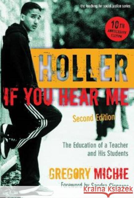 Holler If You Hear Me: The Education of a Teacher and His Students Michie, Gregory 9780807749586