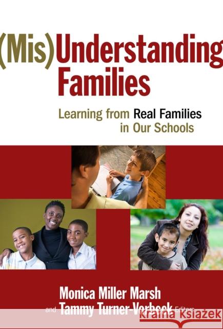 (Mis)Understanding Families: Learning from Real Families in Our Schools Marsh, Monica Miller 9780807750377