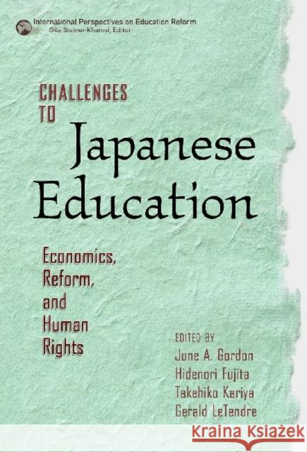 Challenges to Japanese Education: Economics, Reform, and Human Rights Gordon, June A. 9780807750537 Teachers College Press