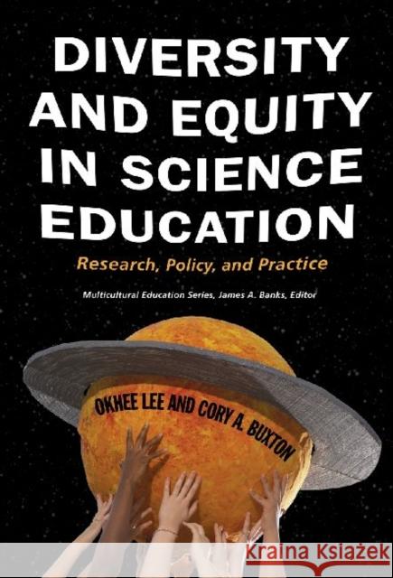 Diversity and Equity in Science Education: Research, Policy, and Practice Lee, Okhee 9780807750681 Teachers College Press