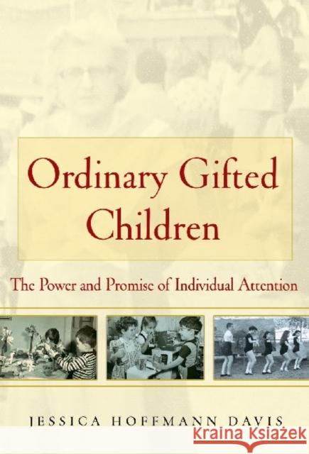 Ordinary Gifted Children: The Power and Promise of Individual Attention Jessica Hoffmann Davis 9780807750964