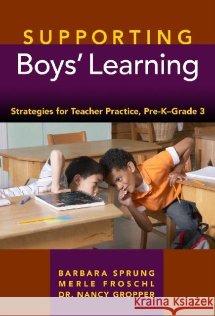 Supporting Boys' Learning: Strategies for Teacher Practice, Pre-K-Grade 3 Sprung, Barbara 9780807751046 Teachers College Press