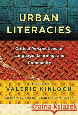 Urban Literacies: Critical Perspectives on Language, Learning, and Community Kinloch, Valerie 9780807751824