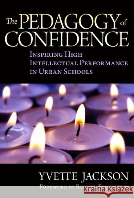 The Pedagogy of Confidence: Inspiring High Intellectual Performance in Urban Schools Jackson, Yvette 9780807752241 Teachers' College Press