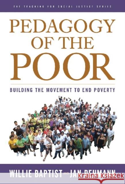 Pedagogy of the Poor: Building the Movement to End Poverty Baptist, Willie 9780807752289 Teachers College Press