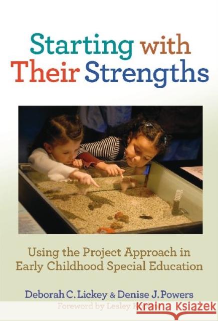 Starting with Their Strengths: Using the Project Approach in Early Childhood Special Education Lickey, Deborah C. 9780807752340 Teachers College Press