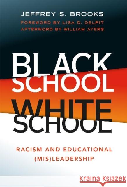 Black School White School: Racism and Educational (Mis) Leadership Brooks, Jeffrey S. 9780807753125