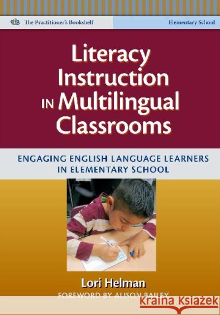 Literacy Instruction in Multilingual Classrooms: Engaging English Language Learners in Elementary School Helman, Lori 9780807753361