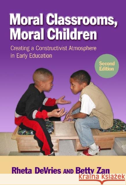 Moral Classrooms, Moral Children: Creating a Constructivist Atmosphere in Early Education DeVries, Rheta 9780807753408 Teachers College Press