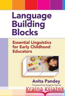 Language Building Blocks: Essential Linguistics for Early Childhood Educators Pandey, Anita 9780807753552