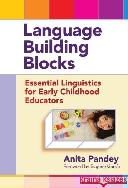 Language Building Blocks: Essential Linguistics for Early Childhood Educators Pandey, Anita 9780807753569