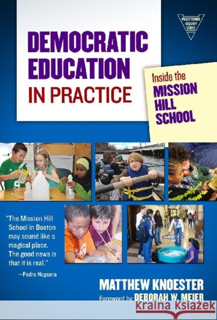 Democratic Education in Practice: Inside the Mission Hill School Knoester, Matthew 9780807753804 Teachers College Press