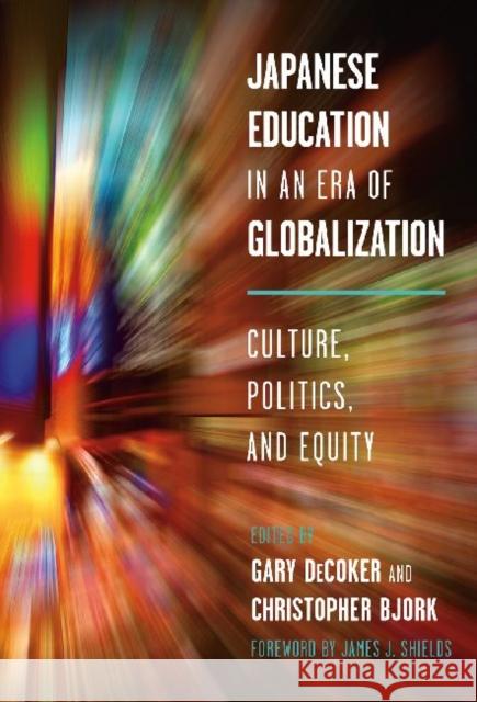 Japanese Education in an Era of Globalization: Culture, Politics, and Equity Decoker, Gary 9780807754238 Teachers College Press