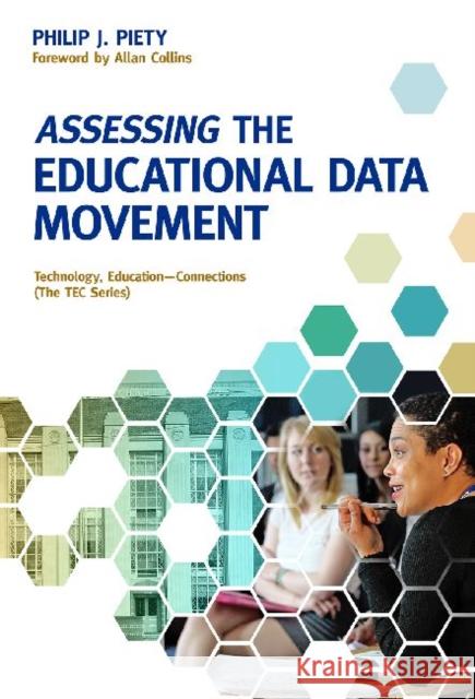 Assessing the Educational Data Movement Philip J. Piety A01 9780807754269 Teachers College Press
