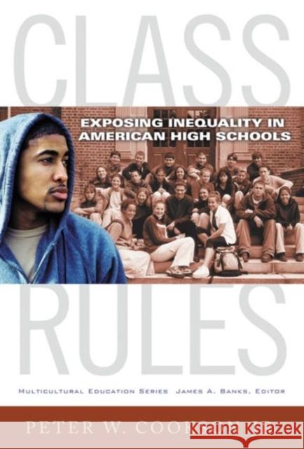 Class Rules: Exposing Inequality in American High Schools Cookson, Peter W. 9780807754528