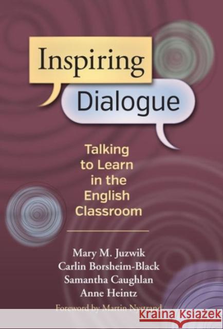 Inspiring Dialogue: Talking to Learn in the English Classroom Juzwik, Mary M. 9780807754689