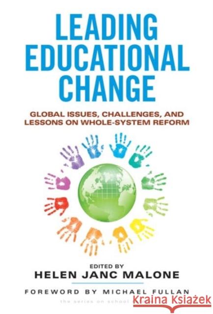 Leading Educational Change: Global Issues, Challenges, and Lessons on Whole-System Reform Malone, Helen Janc 9780807754733 Teachers College Press