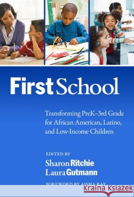 Firstschool: Transforming Prek-3rd Grade for African American, Latino, and Low-Income Children Ritchie, Sharon 9780807754818