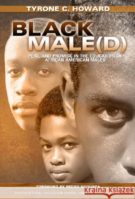 Black Male(d): Peril and Promise in the Education of African American Males Howard, Tyrone C. 9780807754900