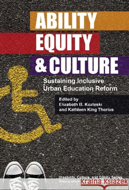 Ability, Equity, & Culture: Sustaining Inclusive Urban Education Reform Elizabeth B., Ed.D. Kozleski Kathleen King Thorius 9780807754931 Teachers College Press