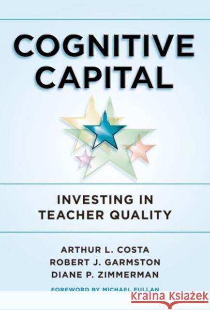 Cognitive Capital: Investing in Teacher Quality Costa, Arthur L. 9780807754979