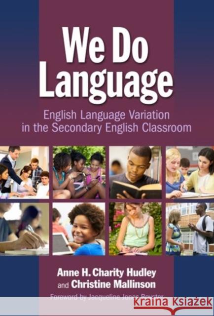 We Do Language: English Language Variation in the Secondary English Classroom Charity Hudley, Anne H. 9780807754986 Teachers College Press