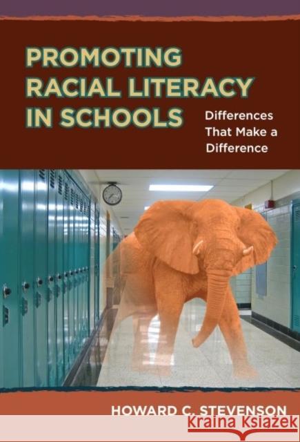 Promoting Racial Literacy in Schools: Differences That Make a Difference Howard C. Stevenson 9780807755570 Teachers College Press