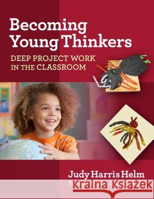 Becoming Young Thinkers: Deep Project Work in the Classroom Helm, Judy Harris 9780807755945