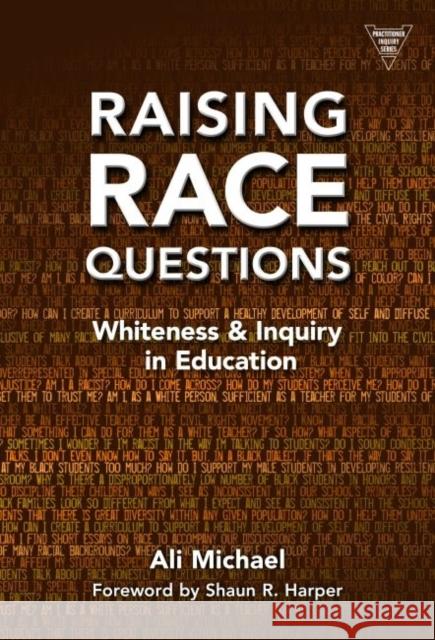 Raising Race Questions: Whiteness and Inquiry in Education Ali Michael 9780807755990 Teachers College Press