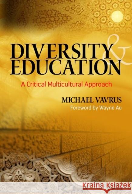Diversity and Education: A Critical Multicultural Approach Michael Vavrus 9780807756065 Teachers College Press