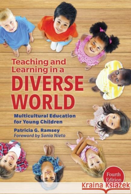 Teaching and Learning in a Diverse World: Multicultural Education for Young Children Patricia G. Ramsey 9780807756256
