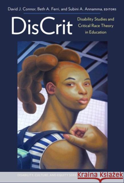 Discrit--Disability Studies and Critical Race Theory in Education David J. Connor Subini Annamma Beth A. Ferri 9780807756676